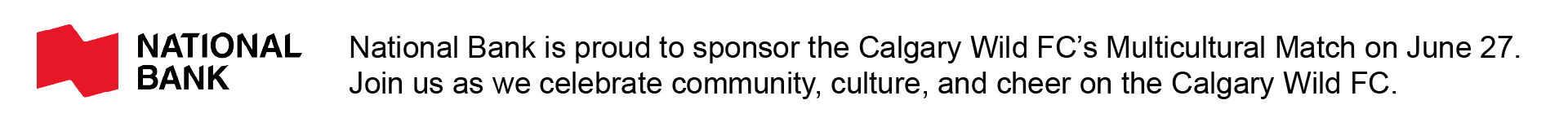 National Bank is proud to sponsor the Calgary Wild FC's Multicultural Match on June 27.